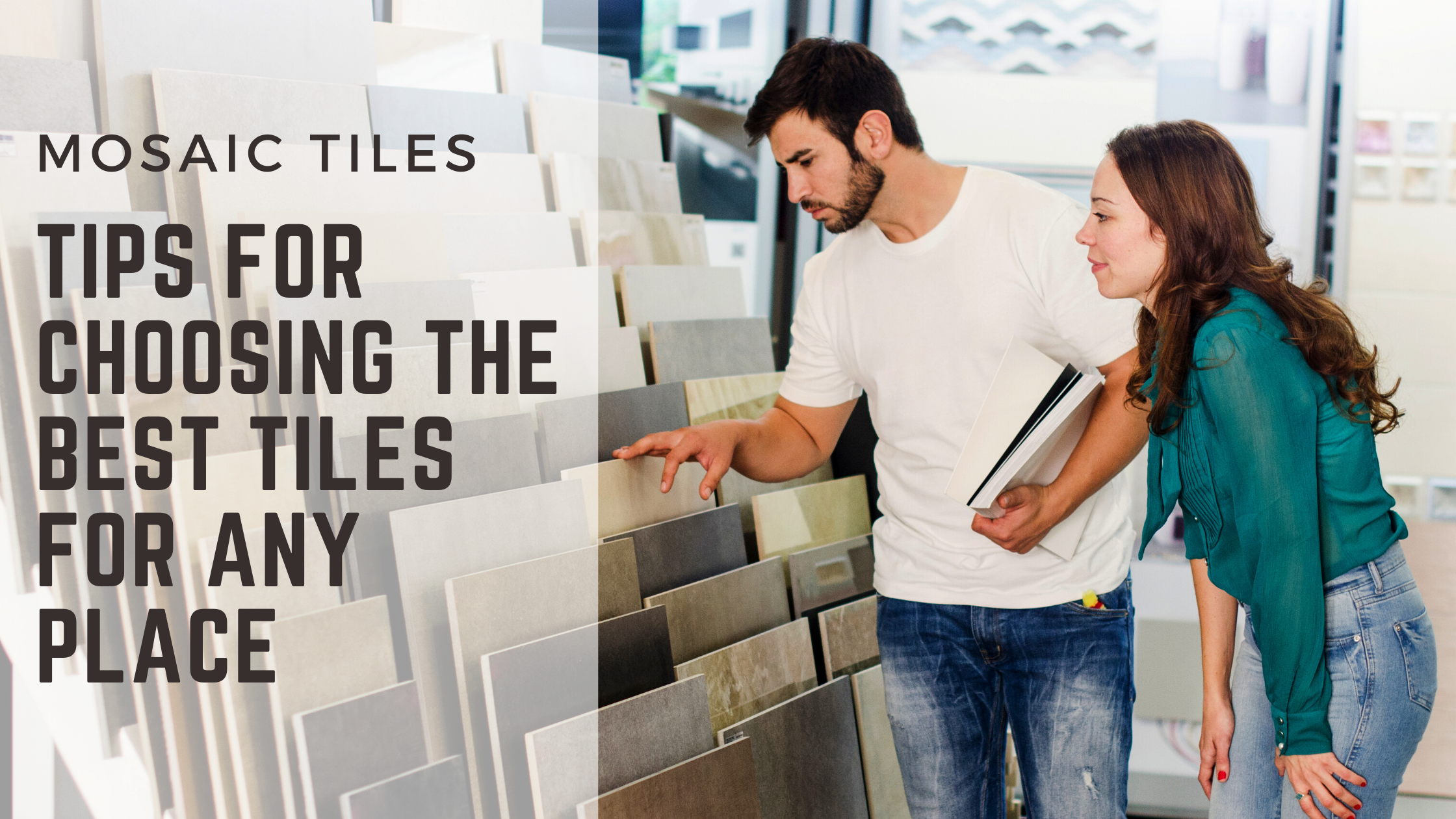 Tips for Choosing the Best Tile for Any Space